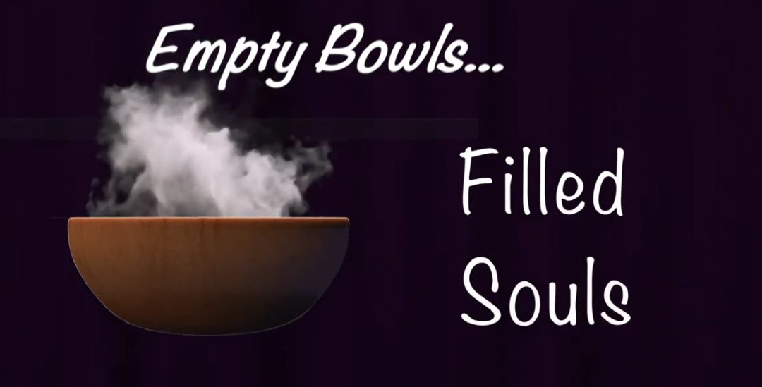 Empty Bowls Filled Souls (Video Presentation)